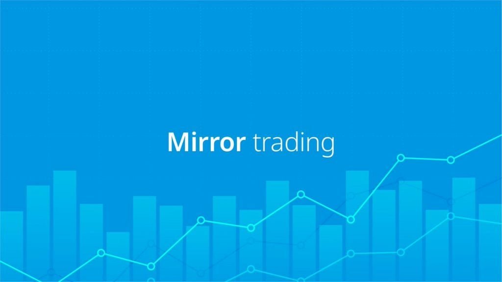 Three Major Advantages, and Disadvantages, of Mirror Trading - image1 3 1024x576